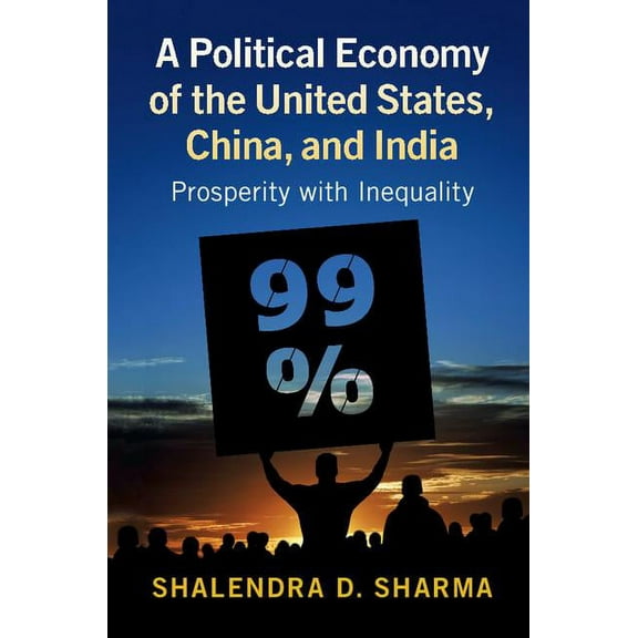 A Political Economy of the United States, China, and India, (Hardcover)