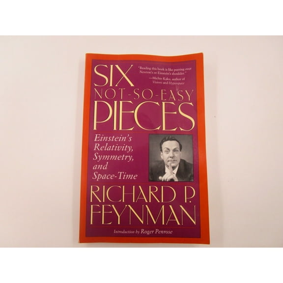 Six Not-So-Easy Pieces : Lectures on Symmetry, Relativity, and Space-Time