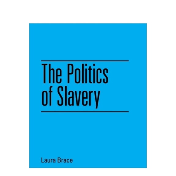 The Politics of Slavery, (Paperback)