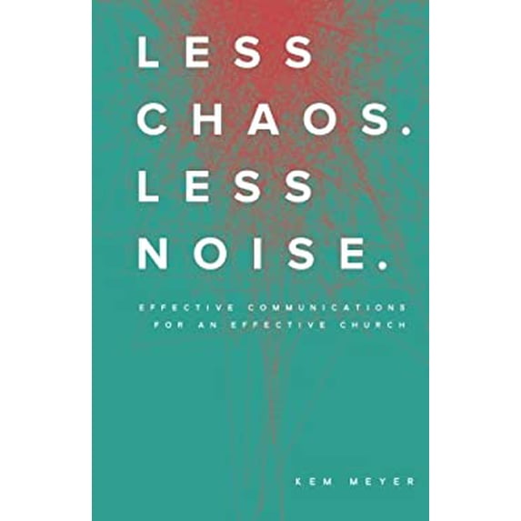 Pre-Owned Less Chaos. Less Noise.: Effective Communications for an Effective Church (Paperback) 099742740X 9780997427400