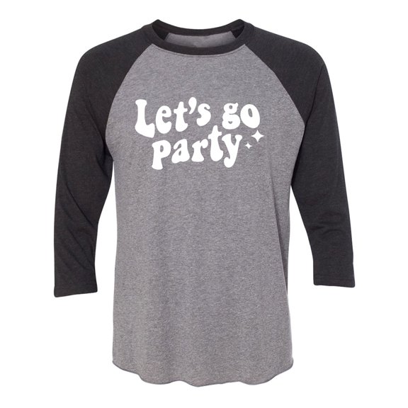 Let's Go Party Unisex 3/4 Sleeve Baseball Raglan Tee