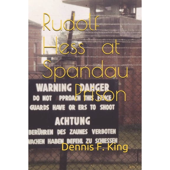 Rudolf Hess at Spandau Prison (Paperback)