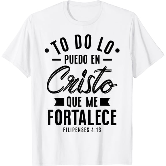 Todo Lo Puedo En Cristo Que Me Fortalece Spanish Christian T-Shirt Philippians 4:13 Religious Inspirational Graphic Tee Men Women Unisex Cotton Top White Retro Style
