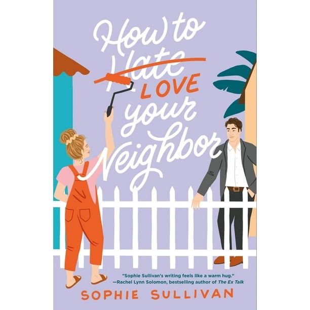 How to Love Your Neighbor Sophie Sullivan