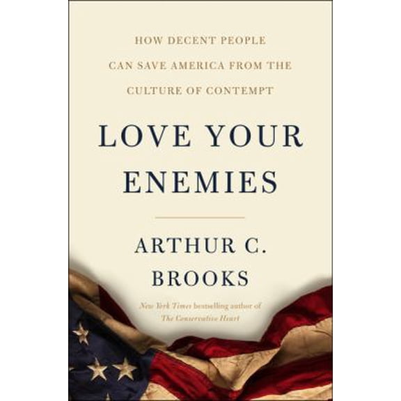 Pre-Owned Love Your Enemies: How Decent People Can Save America from the Culture of Contempt (Hardcover) 0062883755 9780062883759