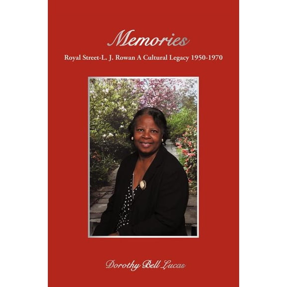 Memories: Royal Street-L. J. Rowan A Cultural Legacy 1950-1970, (Paperback)
