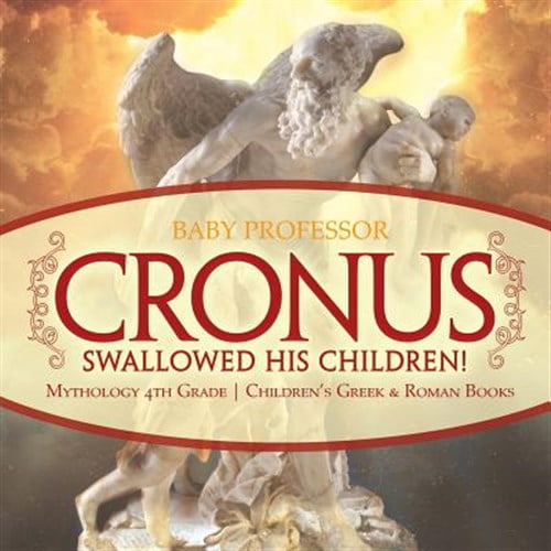 Pre-Owned Cronus Swallowed His Children! Mythology 4th Grade Children's Greek & Roman Books (Paperback)
