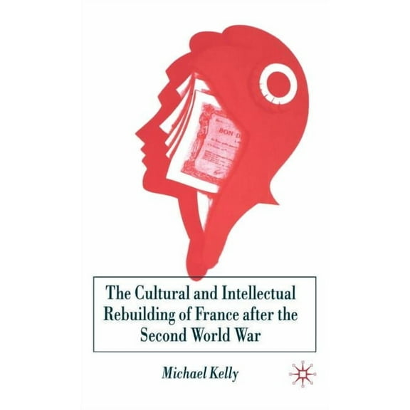 The Cultural and Intellectual Rebuilding of France After the Second World War, (Hardcover)