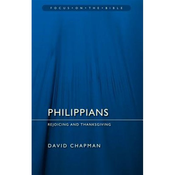 Pre-Owned Focus on the Bible: Philippians: Rejoicing and Thanksgiving (Paperback)