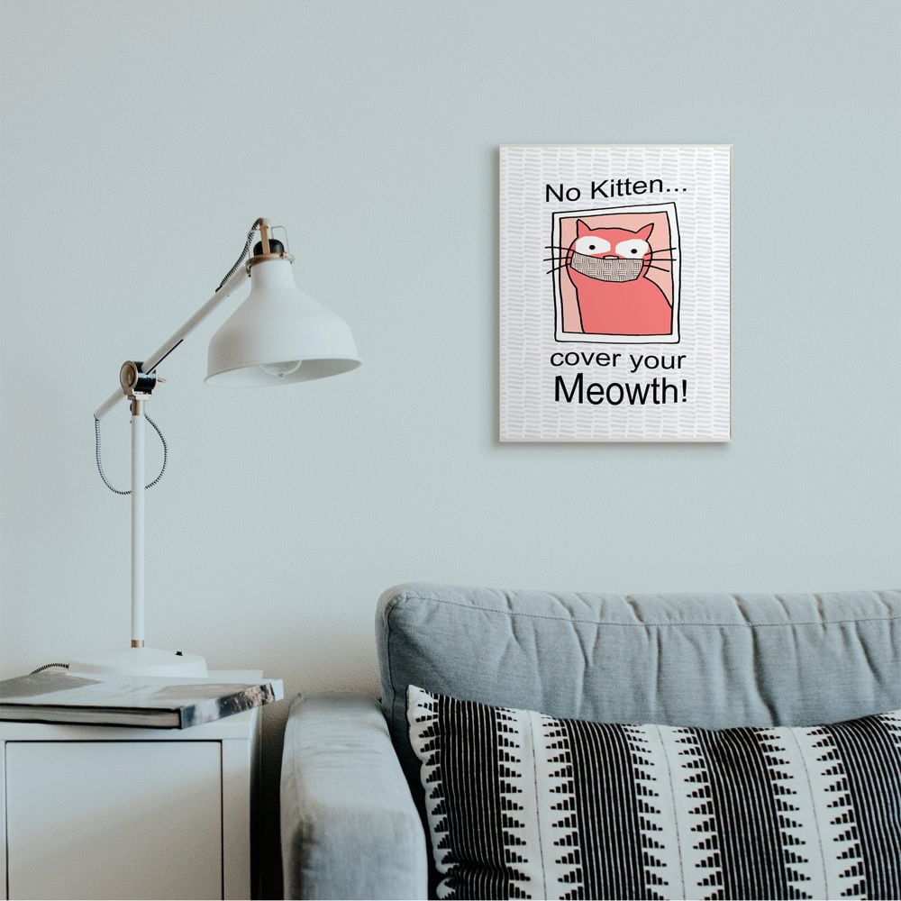 Stupell Industries No Kitten Cover Your Meowth Cat Facemask Pun Wall Plaque Design by Gail Green Licensing and Design Limited
