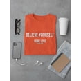 thumbnail image 3 of Believe In Yourself, More Love T-Shirt Men -Image by Shutterstock, Male 4X-Large, 3 of 4