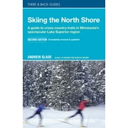 There & Back Guides: Skiing the North Shore: A Guide to Cross-Country Trails in Minnesota's Spectacular Lake Superior Region (Paperback)