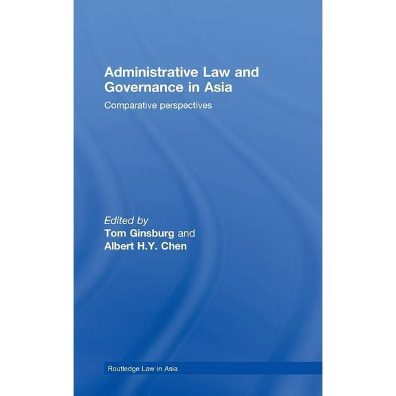 Routledge Law in Asia Administrative Law and Governance in Asia: Comparative Perspectives, (Hardcover)