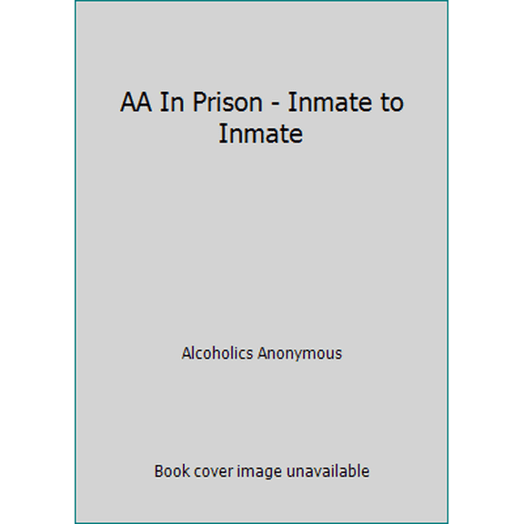 Pre-Owned AA In Prison - Inmate to Inmate, by Alcoholics Anonymous, Paperback, HEALTH & FITNESS / General, English