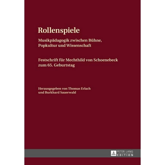 Rollenspiele: Musikpaedagogik zwischen Buehne, Popkultur und Wissenschaft- Festschrift fuer Mechthild von Schoenebeck zum 65. Geburtstag (Hardcover)