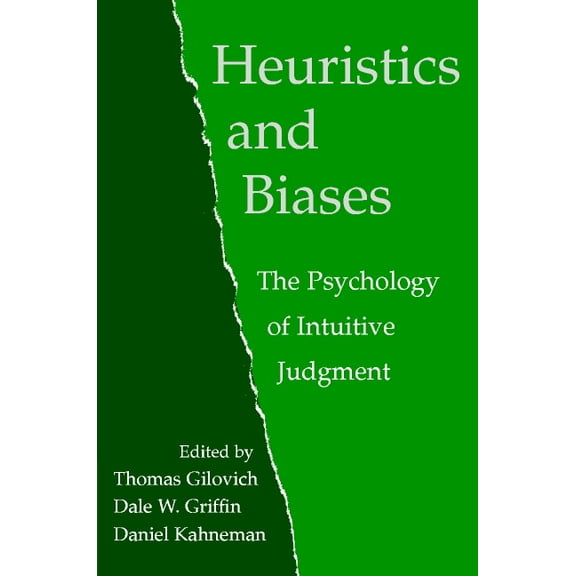 Heuristics and Biases: The Psychology of Intuitive Judgment, (Paperback)
