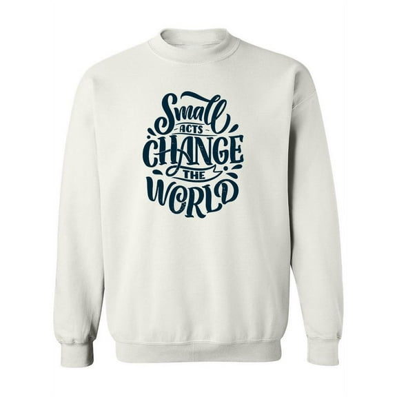 You Can Change The World Sweatshirt Women -Image by Shutterstock, Female 3X-Large