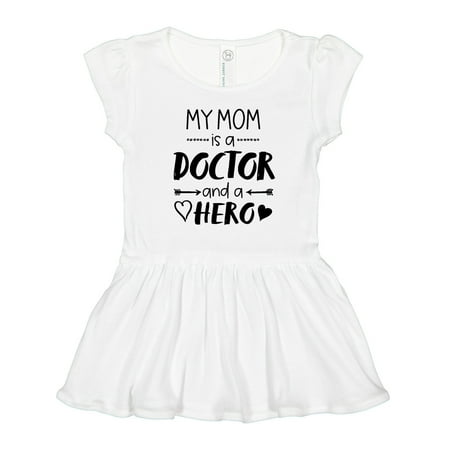 

Inktastic My Mom is a Doctor and a Hero Gift Toddler Girl Dress