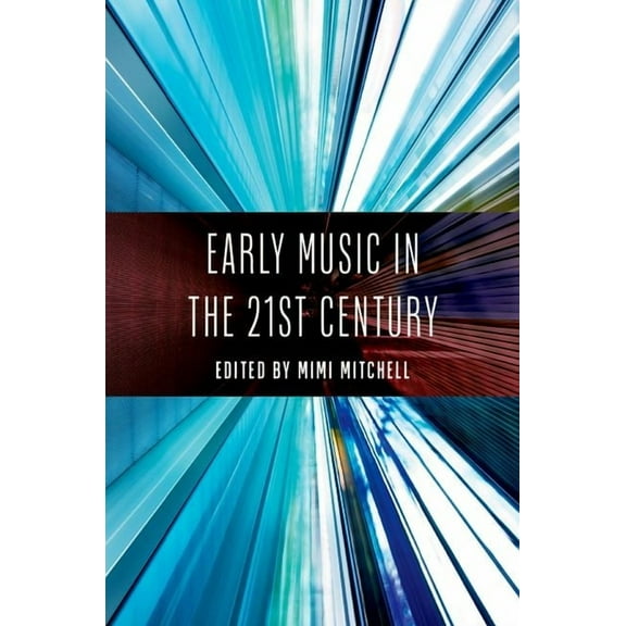 Early Music in the 21st Century, (Paperback)