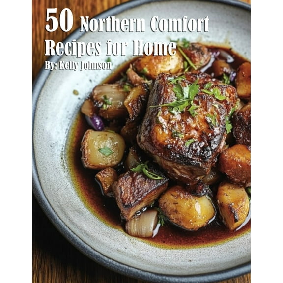 50 Northern Comfort Recipes for Home, (Paperback)