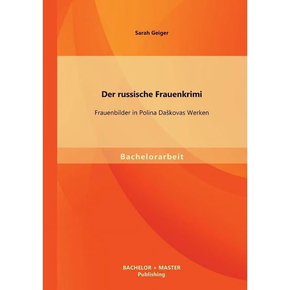 Der russische Frauenkrimi : Frauenbilder in Polina Daskovas Werken (Paperback)