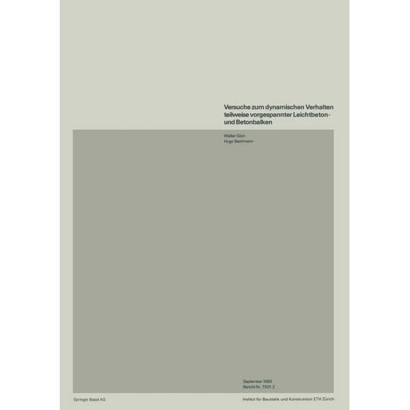 Institut Für Baustatik. Versuchsberichte Versuche Zum Dynamischen Verhalten Teilweise Vorgespannter Leichtbeton- Und Betonbalken, (Paperback)