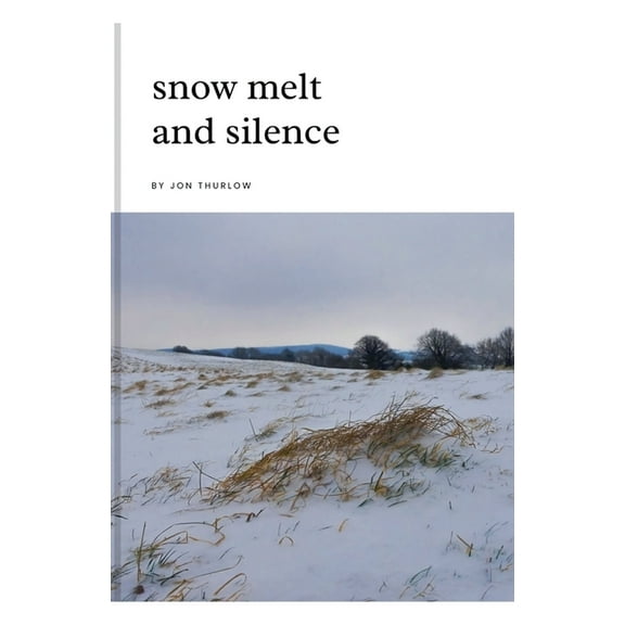 Snow Melt and Silence, (Paperback)