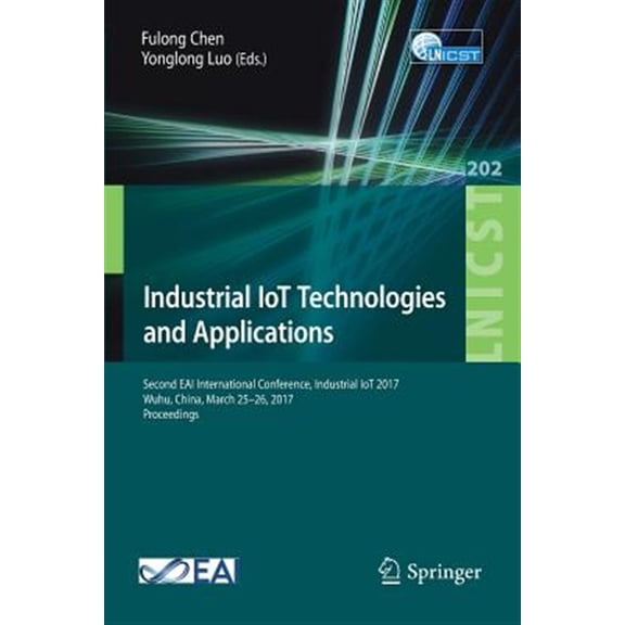 Pre-Owned Lecture Notes of the Institute for Computer Sciences, Social: Industrial Iot Technologies and Applications: Second Eai International Conference, Industrial Iot 2017, Wuhu, China, March 25-26, 2017, Pr