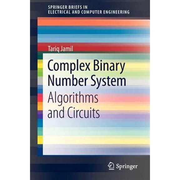 Pre-Owned Springerbriefs in Electrical and Computer Engineering: Complex Binary Number System: Algorithms and Circuits (Paperback)
