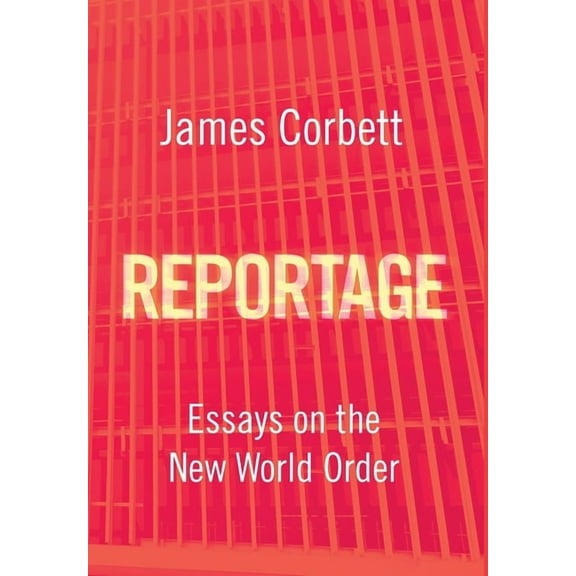 Reportage: Essays on the New World Order, (Hardcover)