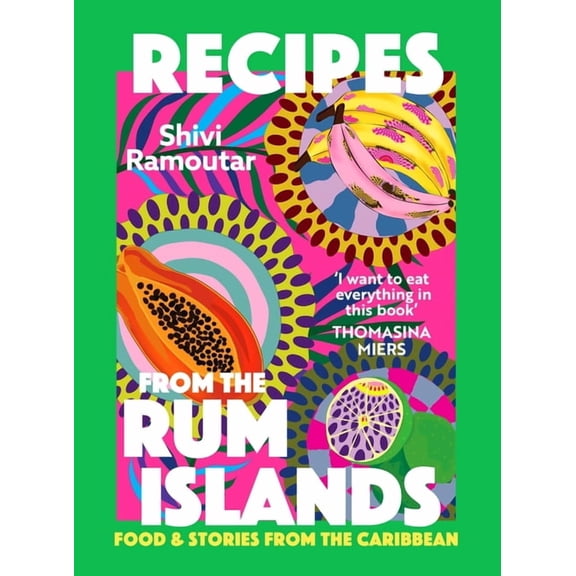 Recipes from the Rum Islands: Food & Stories from the Caribbean, (Hardcover)
