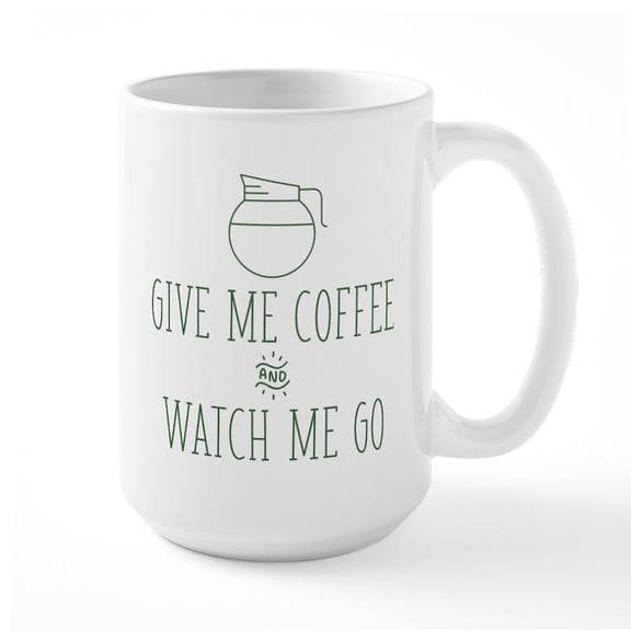 CafePress - Give Me Coffee And Watch - 15 oz Ceramic Large White Novelty Mug