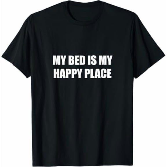 My Bed Is My Happy Place T-Shirt