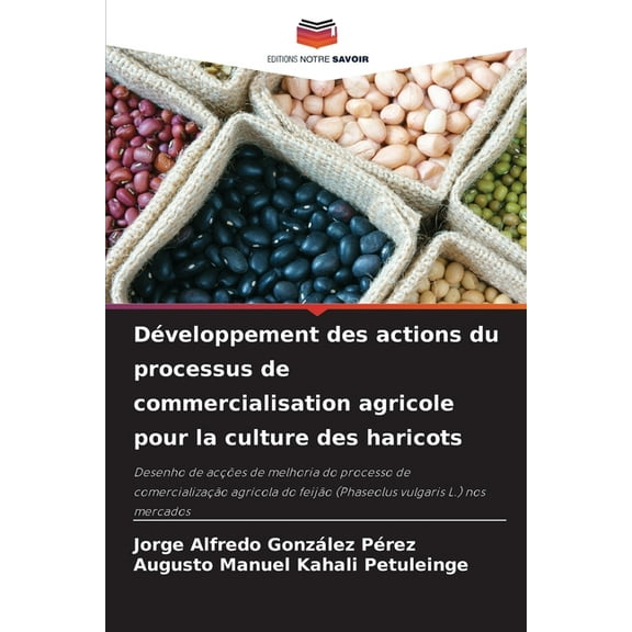 DÃ©veloppement des actions du processus de commercialisation agricole pour la culture des haricots, (Paperback)