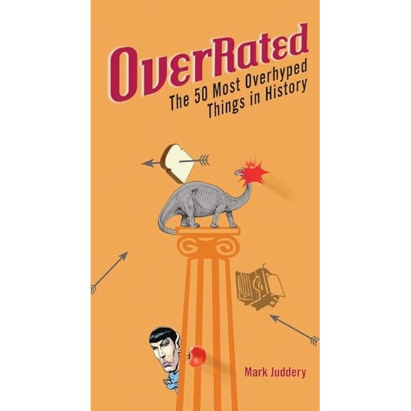 Pre-Owned Overrated!: The 50 Most Overhyped Things in History (Paperback) 039953590X 9780399535901