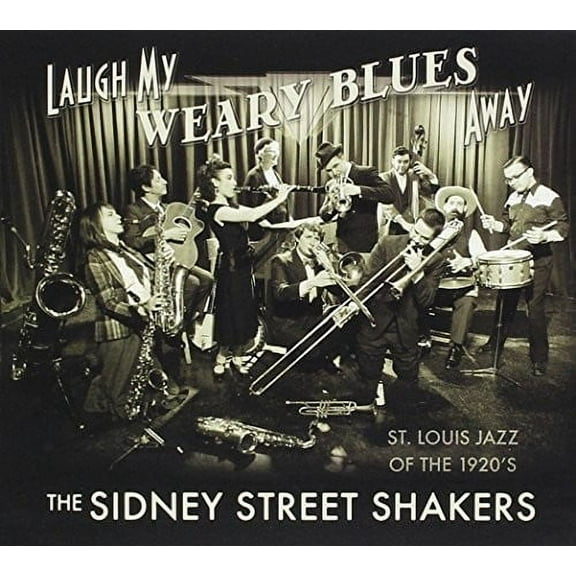 Sidney Street Shakers - Laugh My Weary Blues Away - Music & Performance - CD