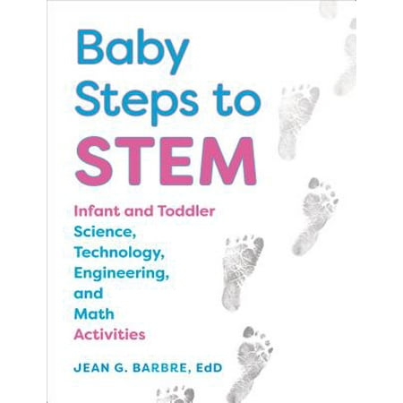 Baby Steps to Stem : Infant and Toddler Science, Technology, Engineering, and Math (Best Way To Teach Math To Toddlers)