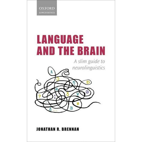 Language and the Brain: A Slim Guide to Neurolinguistics, (Paperback)