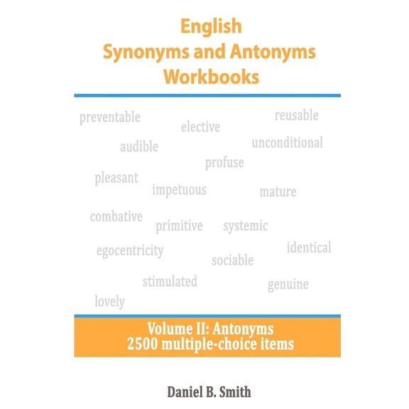 English Synonyms and Antonyms Workbooks English Synonyms and Antonyms Workbooks: Volume II: Antonyms, Book 2, (Paperback)