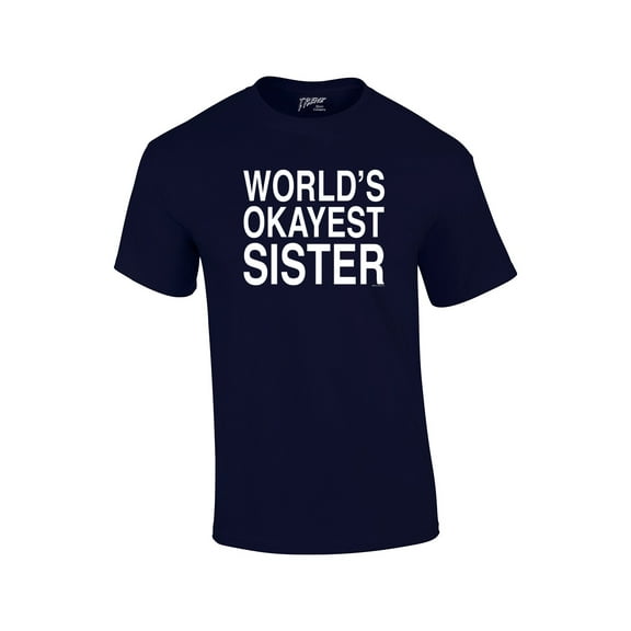 World's Okayest Sister T Shirt Funny Siblings Tee for Sisters-Navy-Large