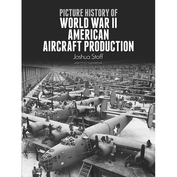 Dover Transportation Picture History of World War II American Aircraft Production, (Paperback)