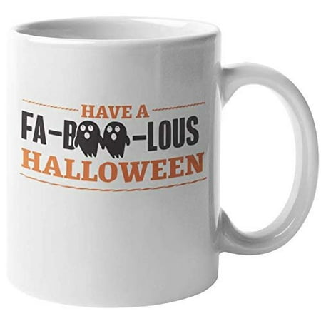 Have A Fa-Boo-Lous Halloween Funny Pun Coffee & Tea Gift Mug For Trick Or Treating, All Saints Day, All Hallows Eve, Teens, Kids, College Students, Mom, Dad, Men, And Women (11oz)