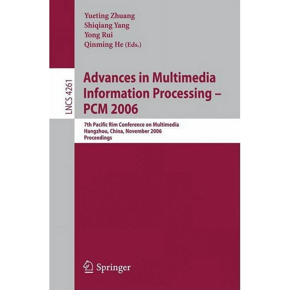 Advances in Multimedia Information Processing - Pcm 2006: 7th Pacific Rim Conference on Multimedia, Hangzhou, China, Nov, (Paperback)
