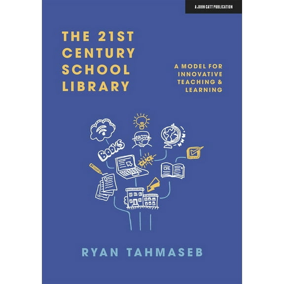 The 21st Century School Library: A Model for Innovative Teaching & Learning, (Paperback)