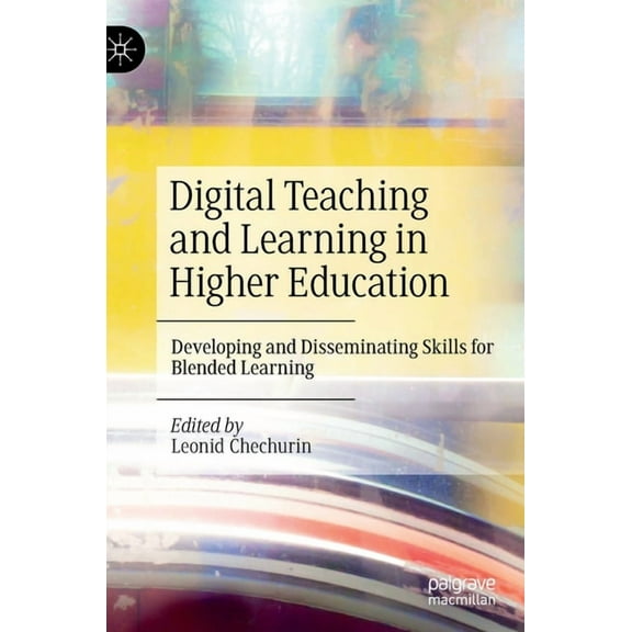 Digital Teaching and Learning in Higher Education: Developing and Disseminating Skills for Blended Learning, (Hardcover)