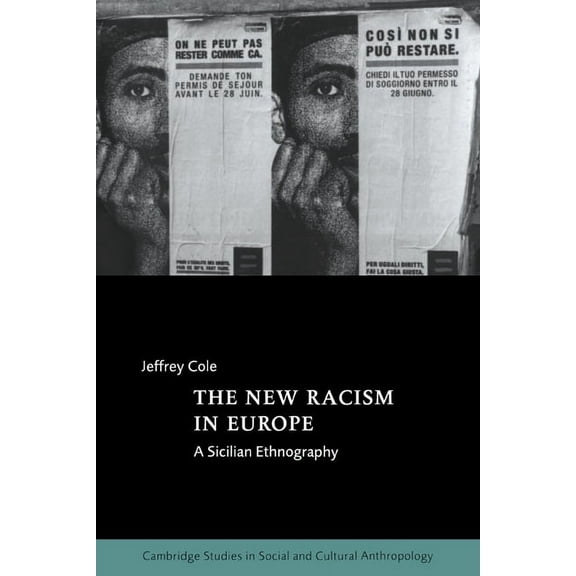 Cambridge Studies in Social and Cultural The New Racism in Europe: A Sicilian Ethnography, Book 107, (Hardcover)