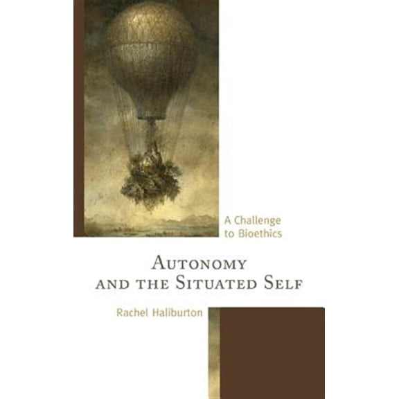 Pre-Owned Autonomy and the Situated Self : A Challenge to Bioethics (Paperback)