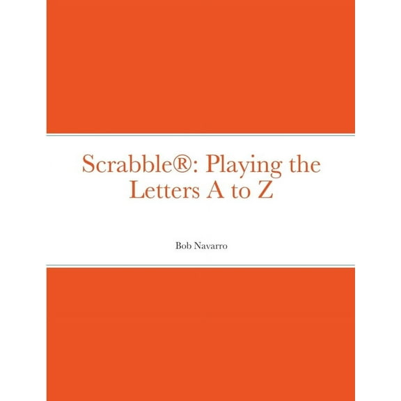 Scrabble(R): Playing the Letters A to Z (Paperback)