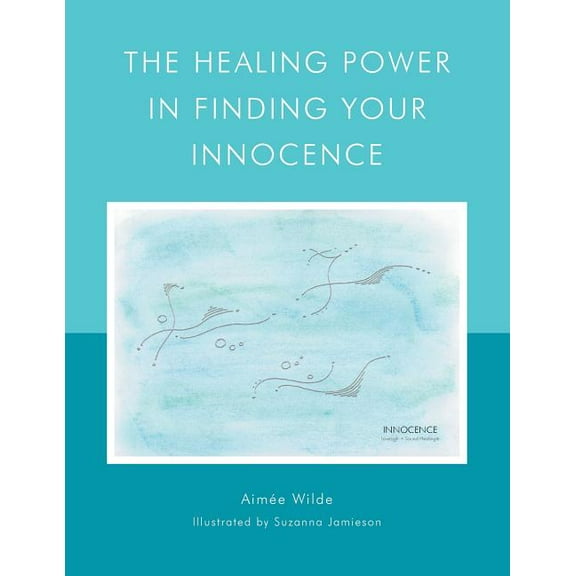 The Healing Power in Finding Your Innocence, (Paperback)