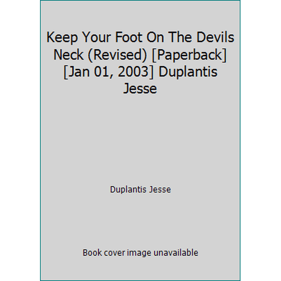 Pre-Owned Keep Your Foot On The Devils Neck (Revised) [Paperback] [Jan 01, 2003] Duplantis Jesse (Paperback) 0972871241 9780972871242